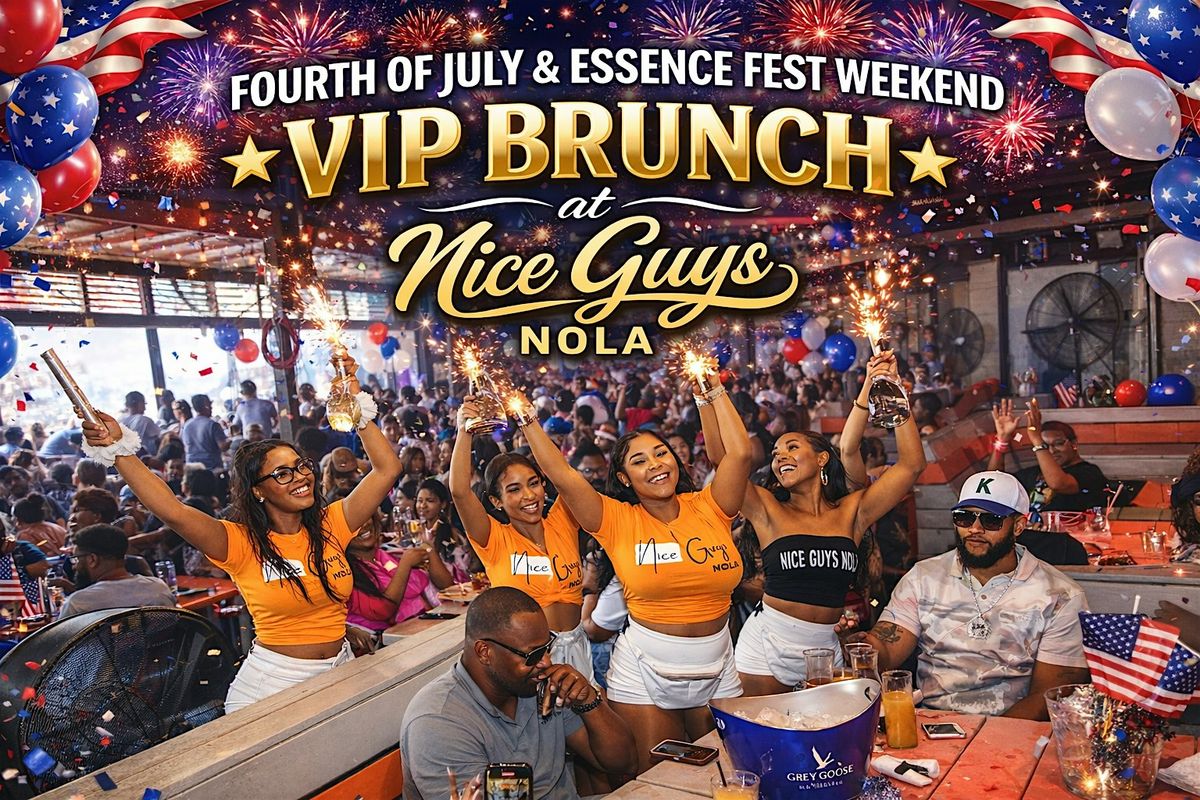 Fourth of July + Essence Fest Weekend: VIP Brunch at Nice Guys Nola