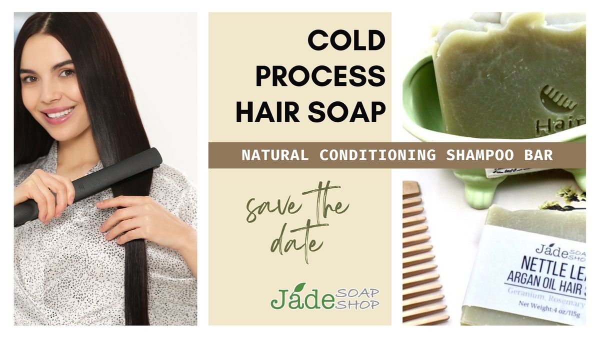 E03 Cold Process Hair Soap Workshop - Natural Conditioning Shampoo Bar