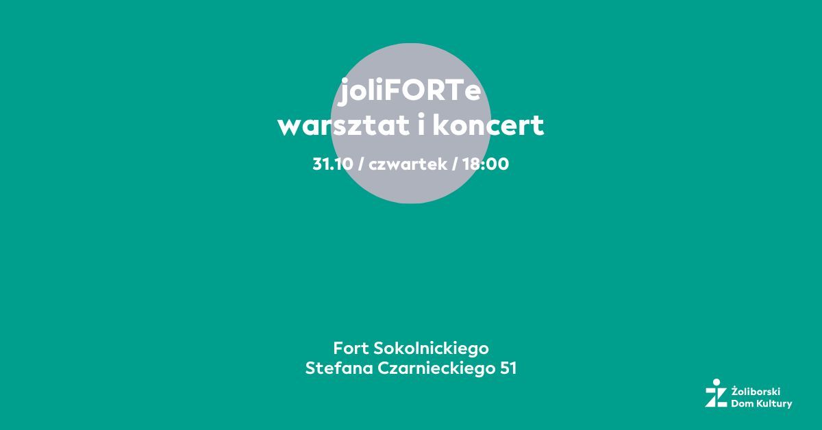 joliFORTe: warsztat i koncert | \u017boliborski Dom Kultury