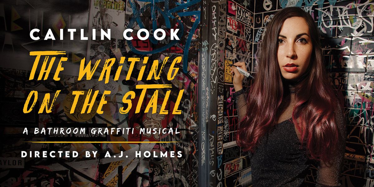 The Writing On The Stall: A Bathroom Graffiti Musical by Caitlin Cook