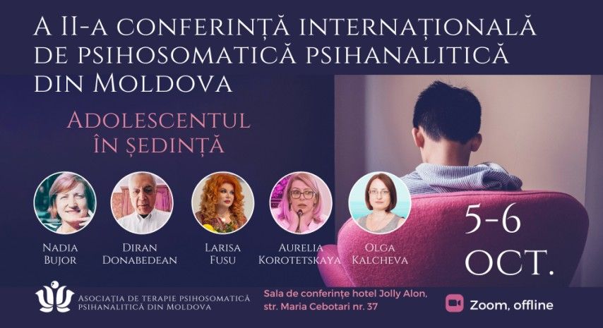 A II-a CONFERIN\u021a\u0102 INTERNA\u021aIONAL\u0102 DE PSIHOSOMATIC\u0102 PSIHANALITIC\u0102 DIN MOLDOVA 