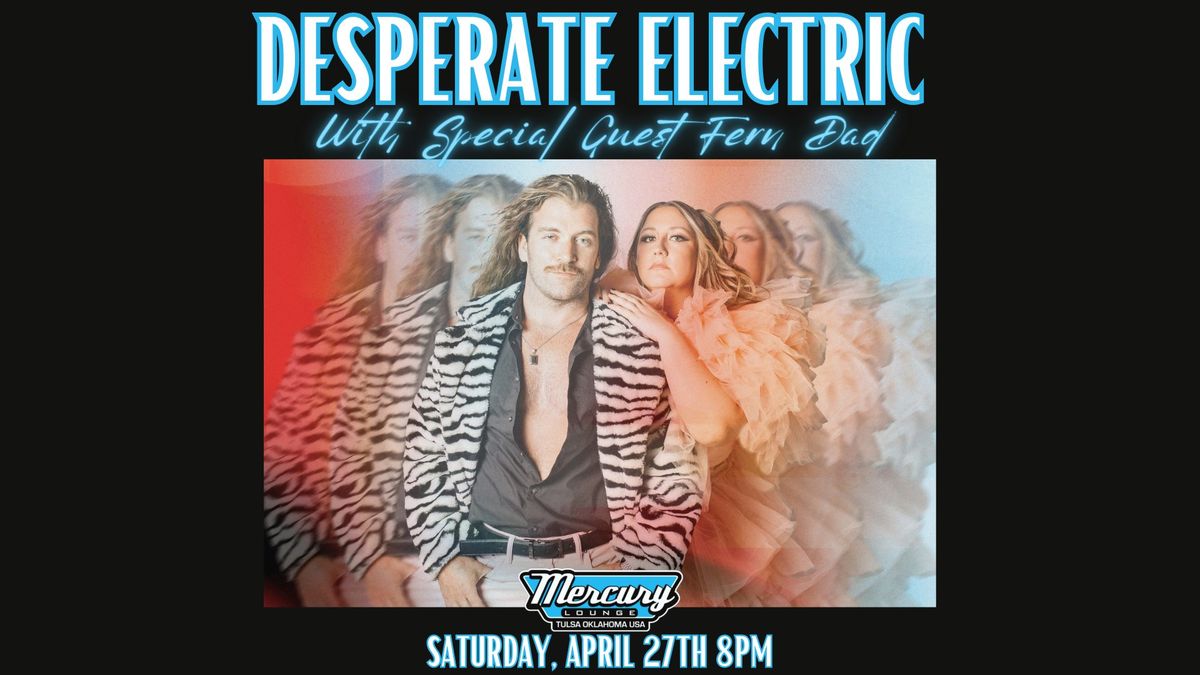 Desperate Electric with special guest Fern Dad