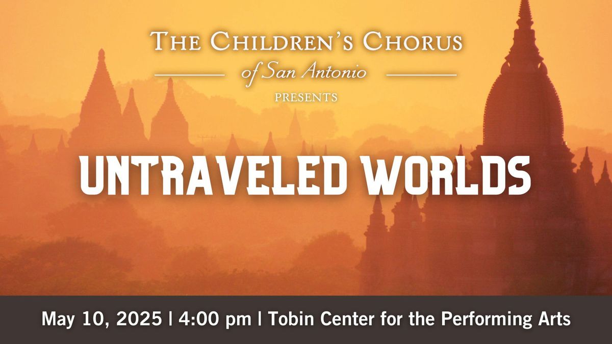 Children's Chorus of San Antonio: Untraveled Worlds