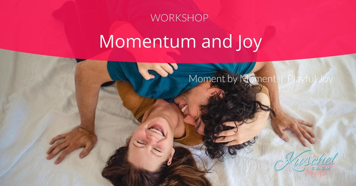 WORKSHOP - Momentum and Joy