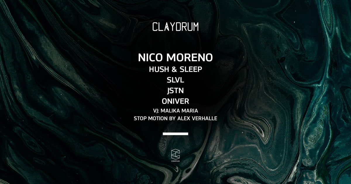 Claydrum presents Nico Moreno \/ Hush & Sleep \/ SLVL \/ JSTN \/ Oniver