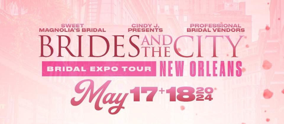  Brides and The City - Bridal Expo New Orleans