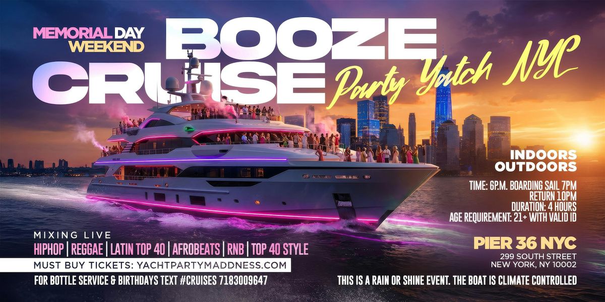 MEMORIAL DAY WEEKEND BOOZE CRUISE PARTY NYC, Pier 36 New York, 23 May 2026