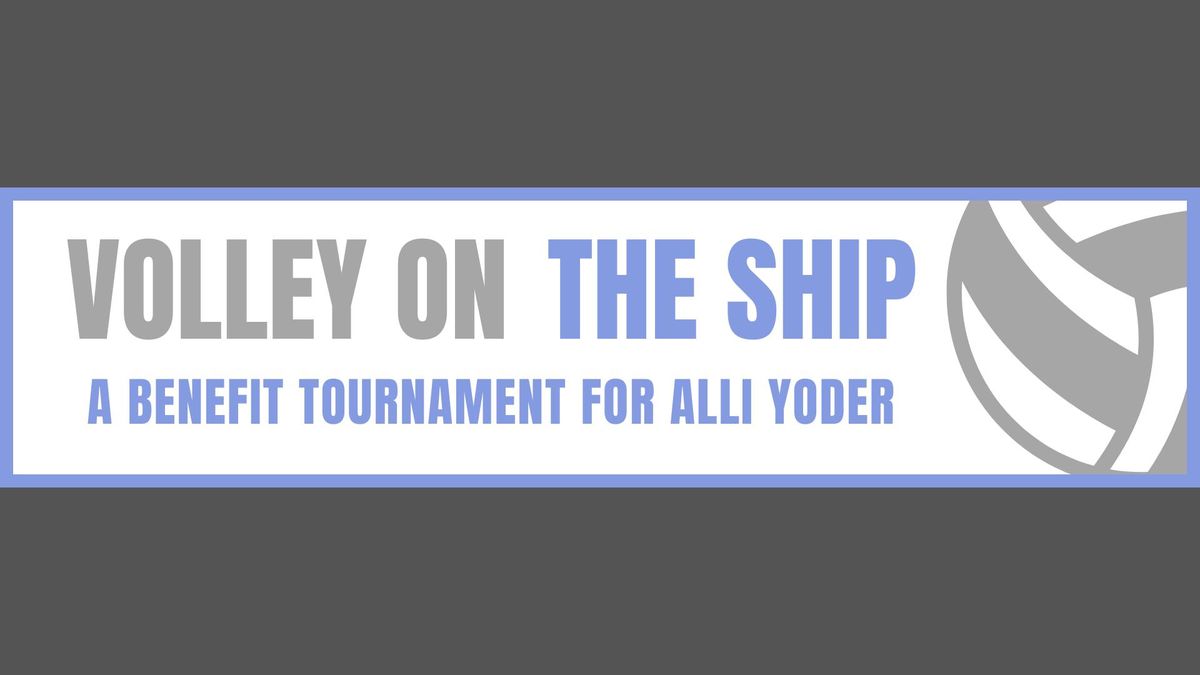 Volley on the Ship - A Benefit Tournament for Alli Yoder