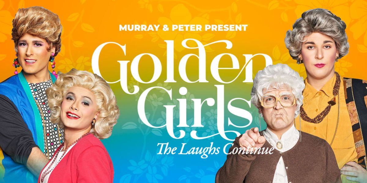 Golden Girls: The Laughs Continue (18+)