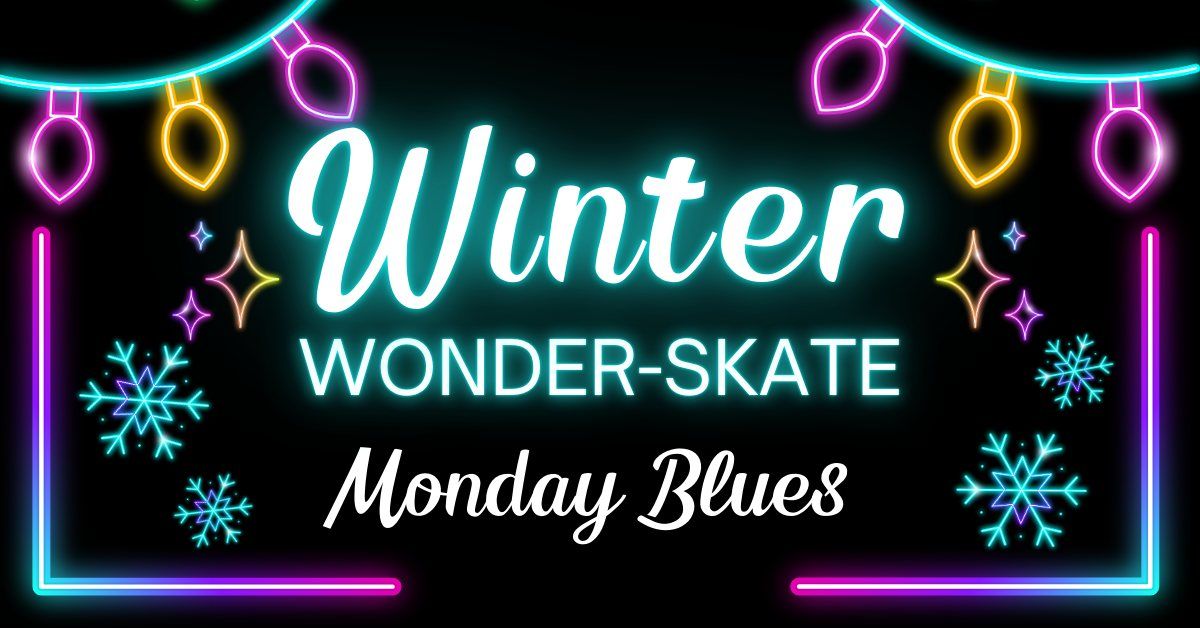 Winter Wonder-Skate: Monday Blues