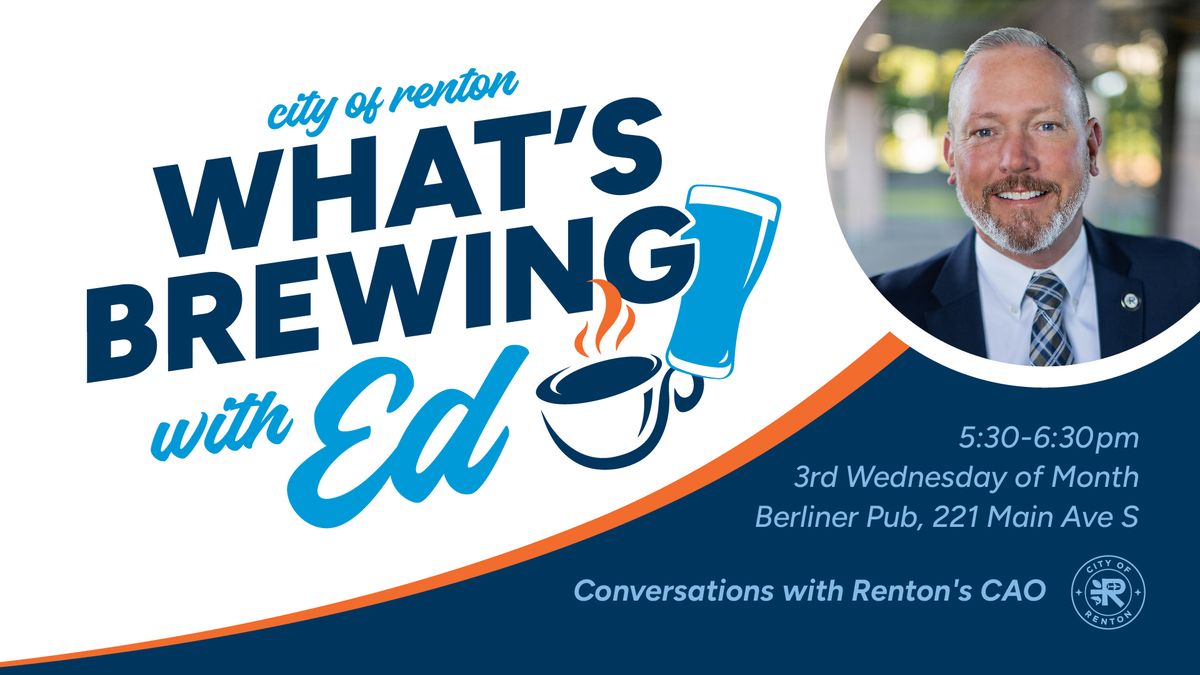 City of Renton - What's Brewing with Ed (Evening)