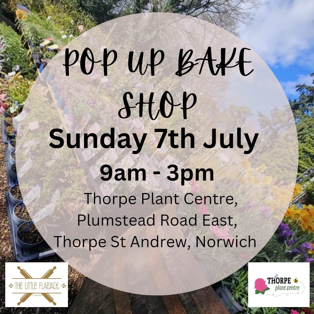 July Pop up Bake Shop at Thorpe Plant Centre, 191a Plumstead Road East, Thorpe St Andrew, Norwich 