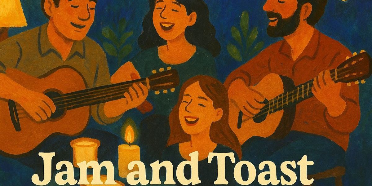 Jam and Toast - An Evening of Easy Jamming