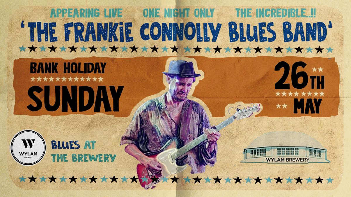 'BLUES @ THE BREWERY'  with the FRANKIE CONNOLLY BLUES BAND