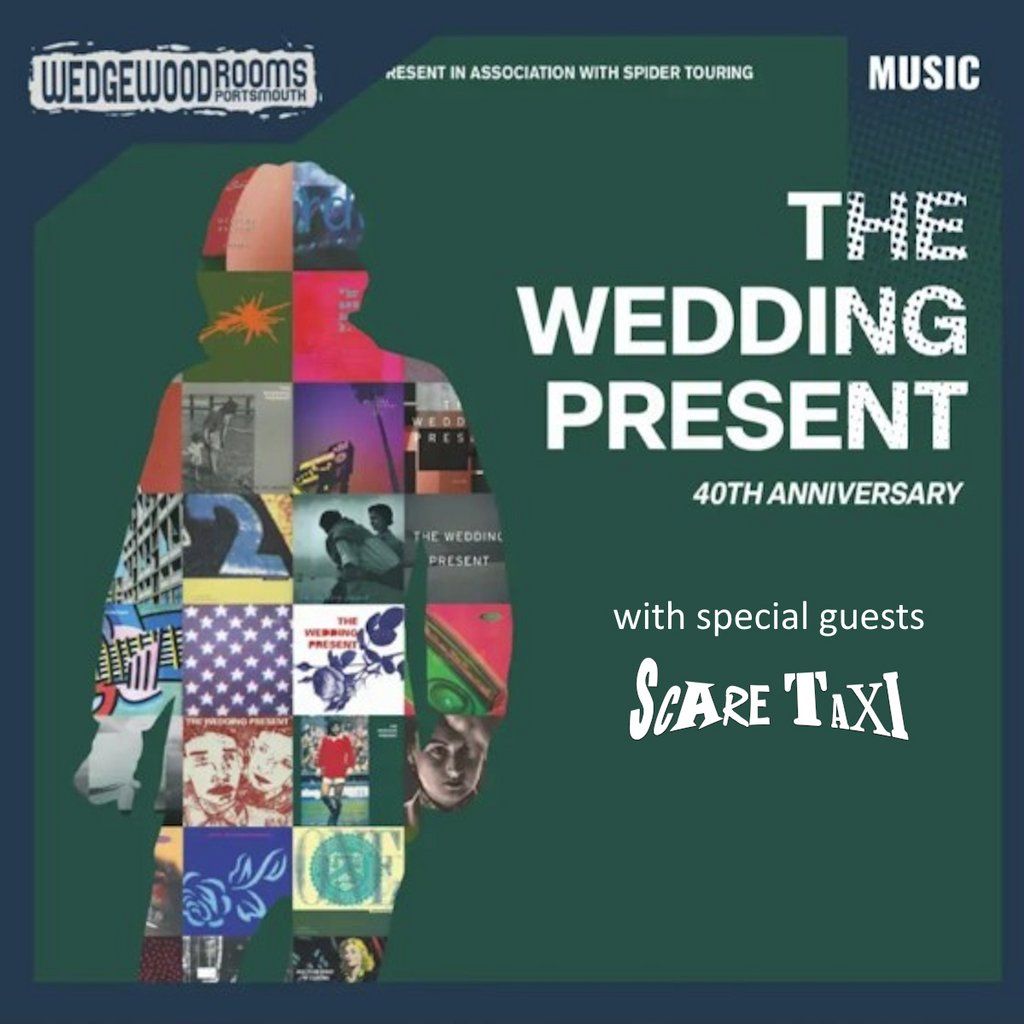 The Wedding Present 40th Anniversary with guests Scare Taxi