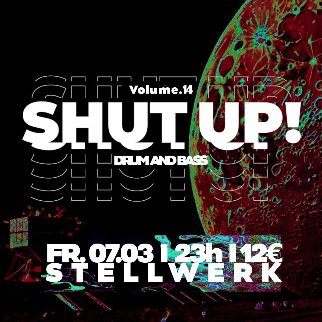 SHUT UP! Vol. 14 \u2013 Drum & Bass im Stellwerk