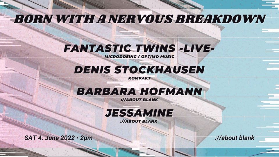 BORN WITH A NERVOUS BREAKDOWN w\/ Fantastic Twins \/ Denis Stockhausen \/ Barbara Hofmann \/  Jessamine