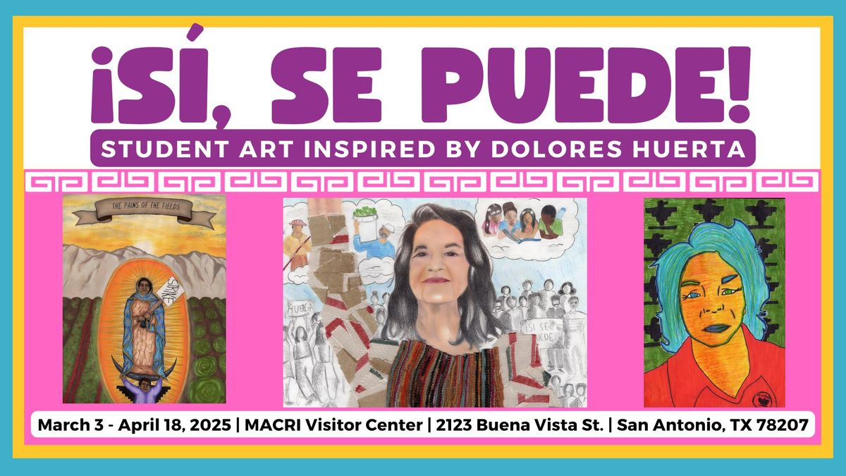 \u00a1S\u00ed, se puede! Dolores Huerta Inspired Student Art Exhibit 