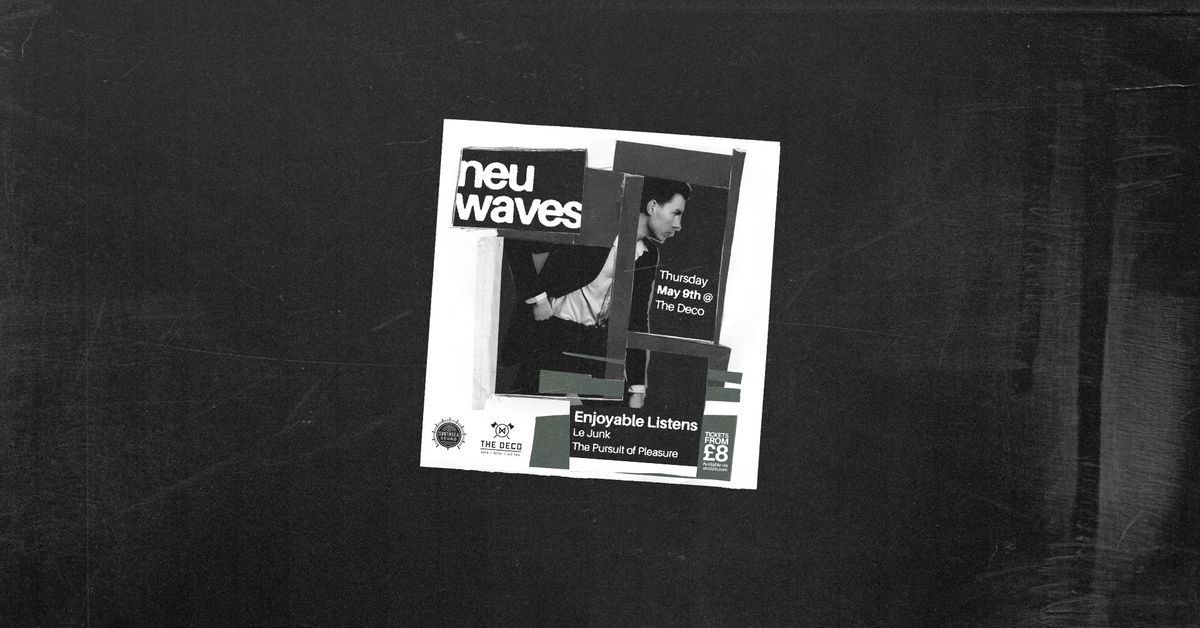 neu waves #110 Enjoyable Listens \/ Le Junk \/ The Pursuit of Pleasure 
