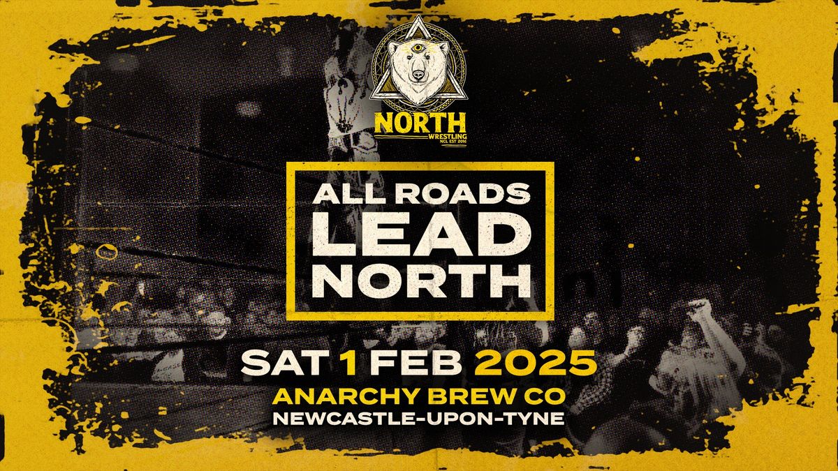 NCL.51 \/\/ ALL ROADS LEAD NORTH \/ Pro Wrestling in Newcastle