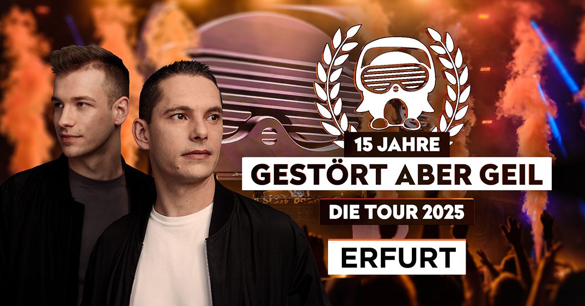 Gest\u00f6rt aber GeiL \u2022 15 Jahre - Die Tour 2025 \u2022 Erfurt