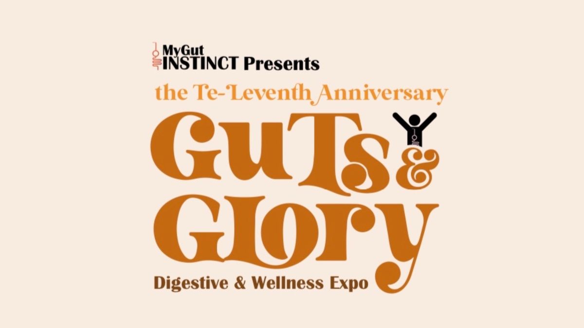 Te-Leventh Anniversary Guts & Glory - Digestive & Wellness Expo