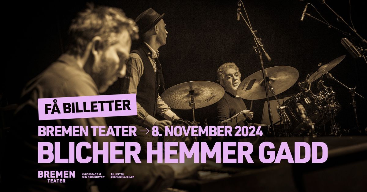 F\u00c5 BILLETTER! Blicher Hemmer Gadd | Bremen Teater, K\u00f8benhavn