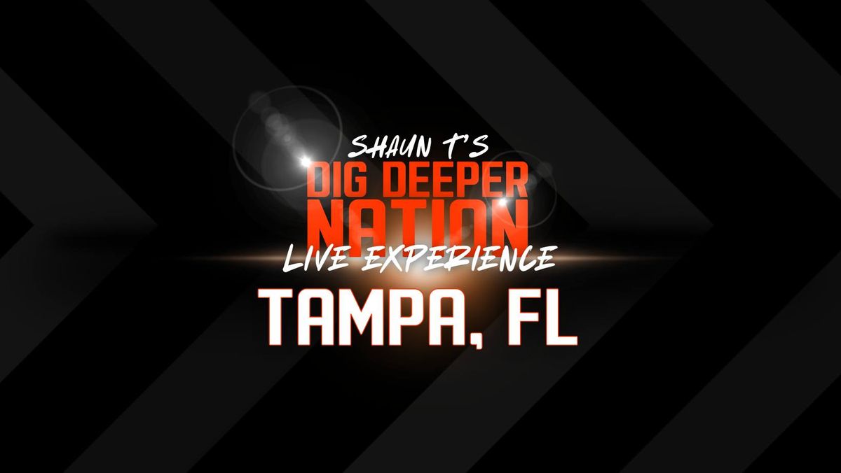 Dig Deeper Nation Live - Tampa, Florida