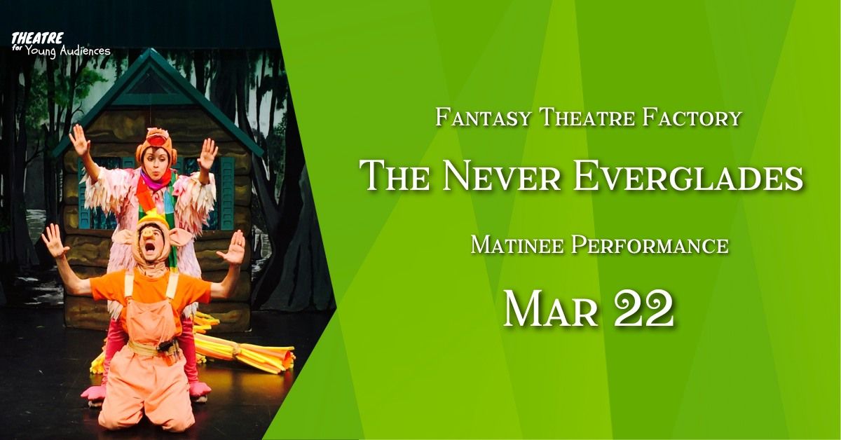 The Never Everglades Matinee Performance