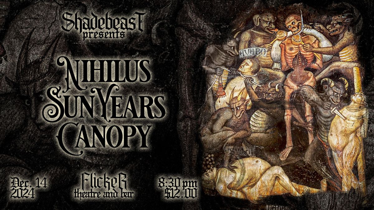 Nihilus\/Sun Years\/Canopy @ Flicker