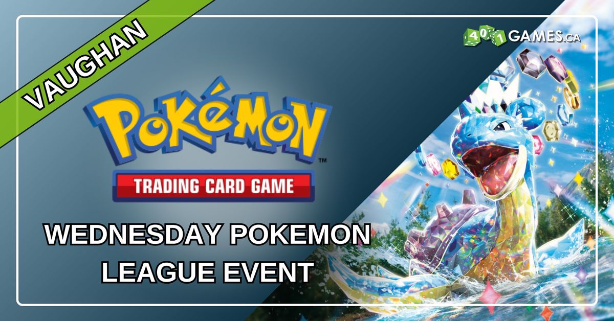 Vaughan - Pokemon League - Wednesday Event