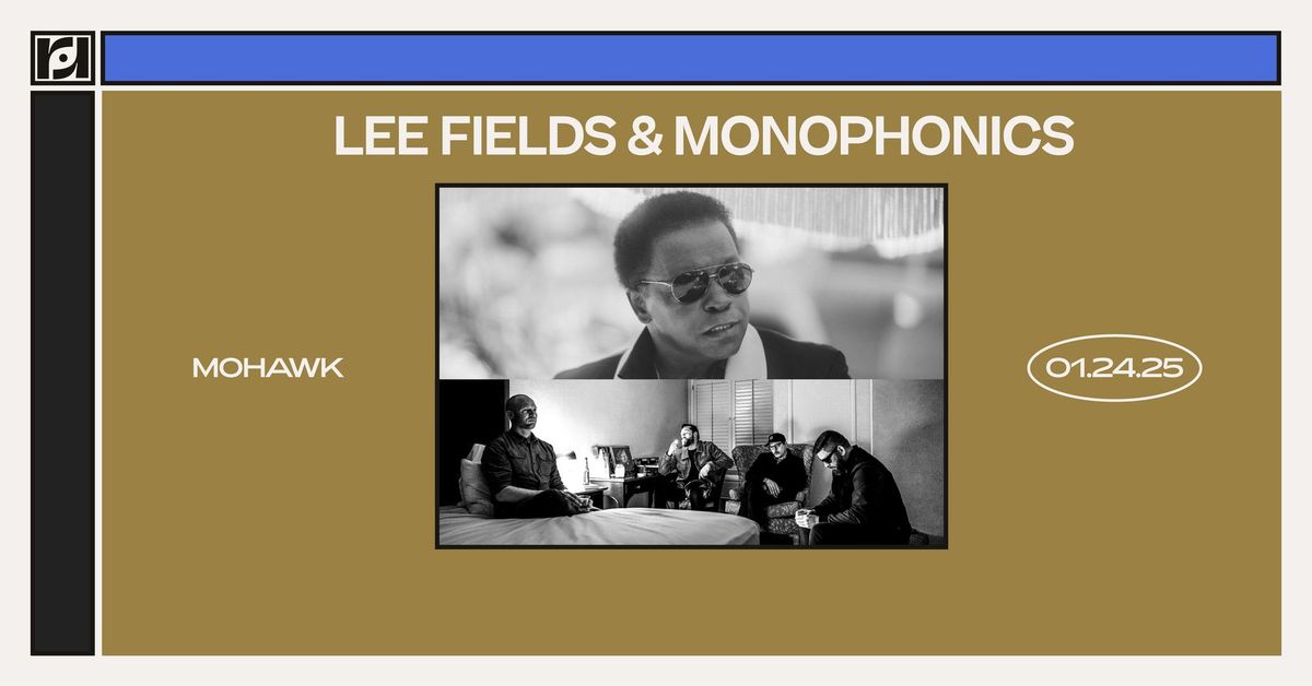 Resound Presents: Lee Fields & Monophonics at Mohawk on 1\/24