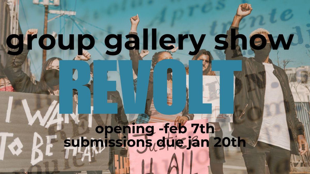 REVOLT - Group Gallery Show - February First Friday