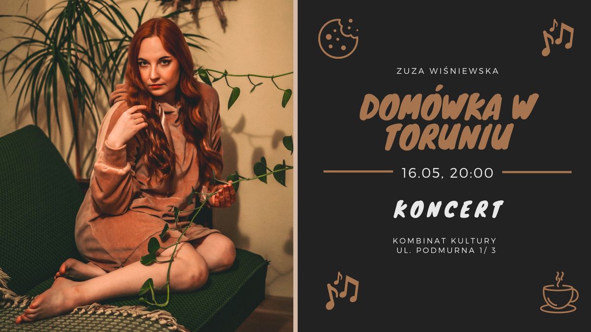 Dom\u00f3wka w Toruniu \u2022 Koncert \u2022 Zuza Wi\u015bniewska