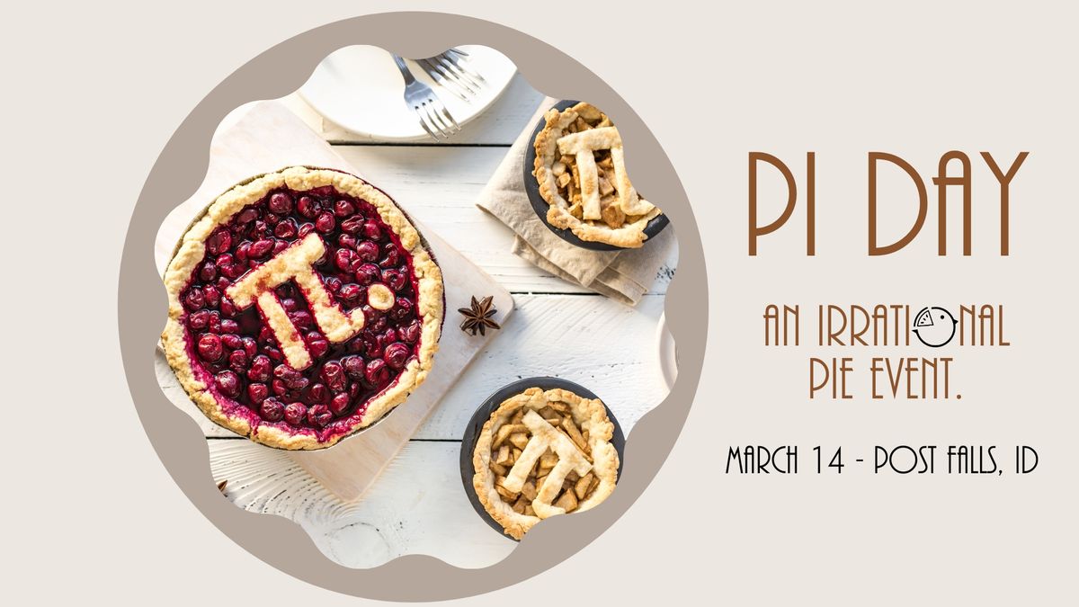 Pi Day Post Falls - An Irrational Pie Event