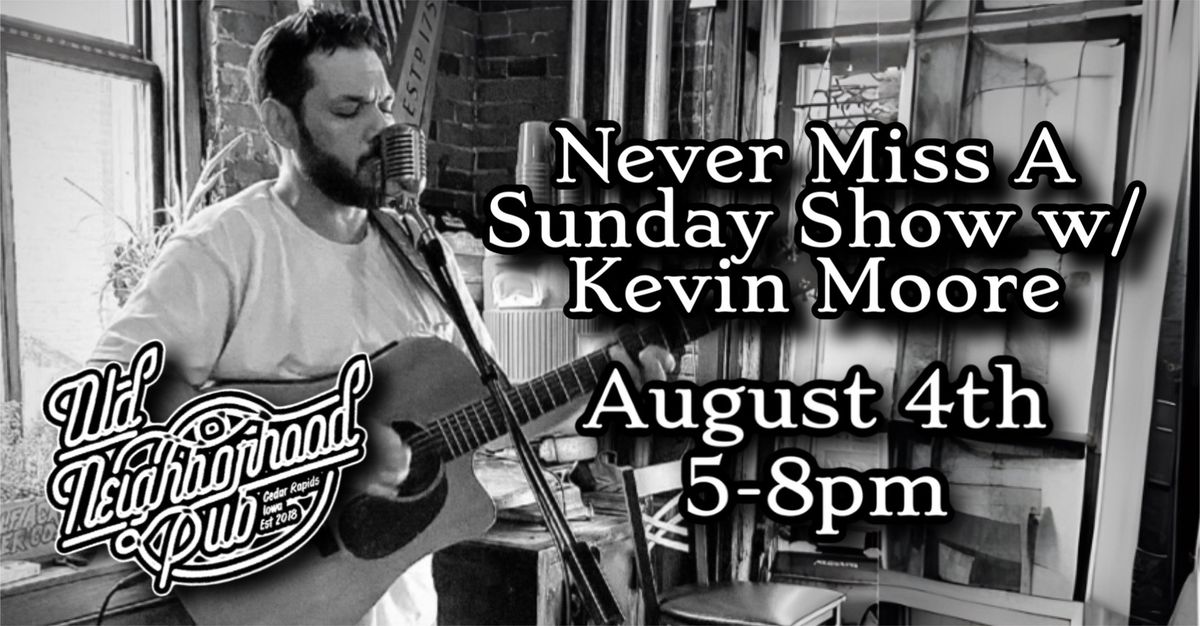 Never Miss A Sunday Show w\/ Kevin Moore 