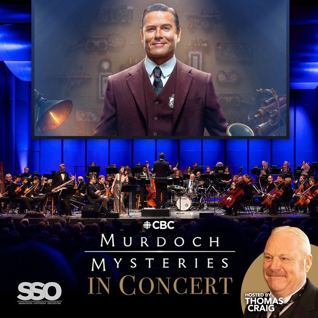 Saskatoon Symphony Orchestra - Murdoch Mysteries in Concert at TCU Place