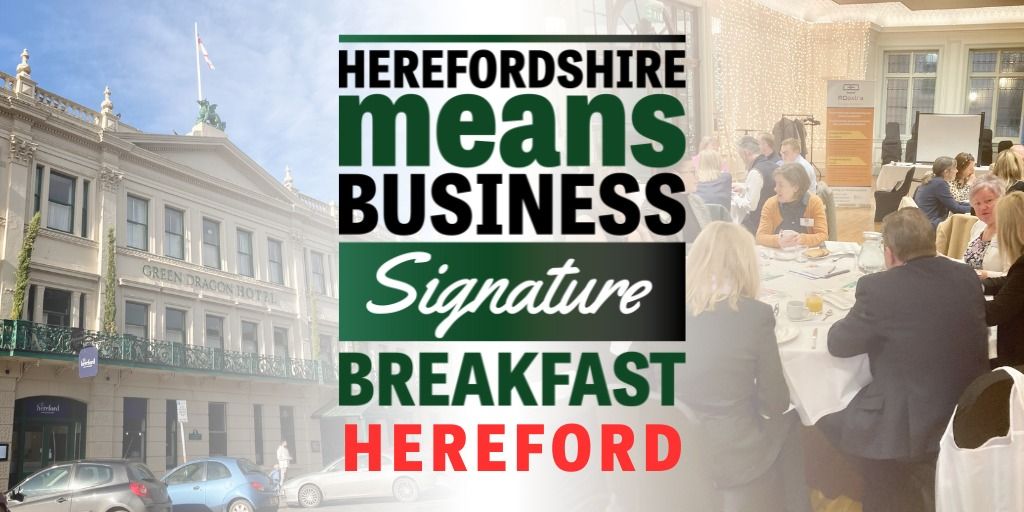 Herefordshire means Business Signature Breakfast - Hereford