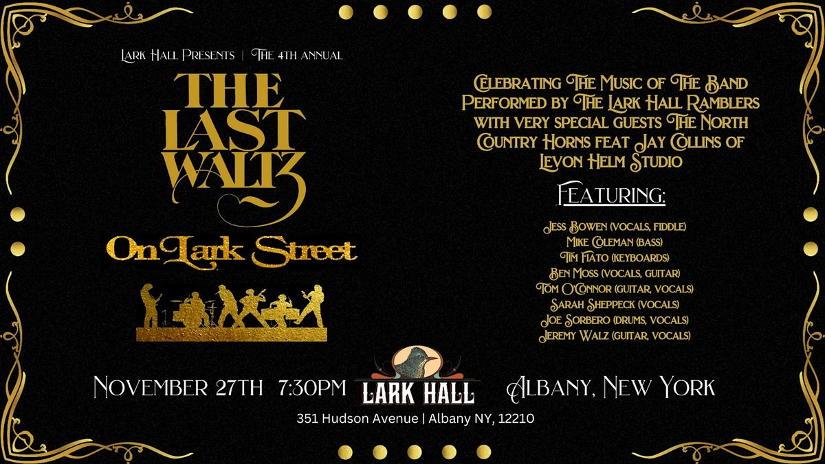 Lark Hall Presents the 4th Annual The Last Waltz on Lark Street