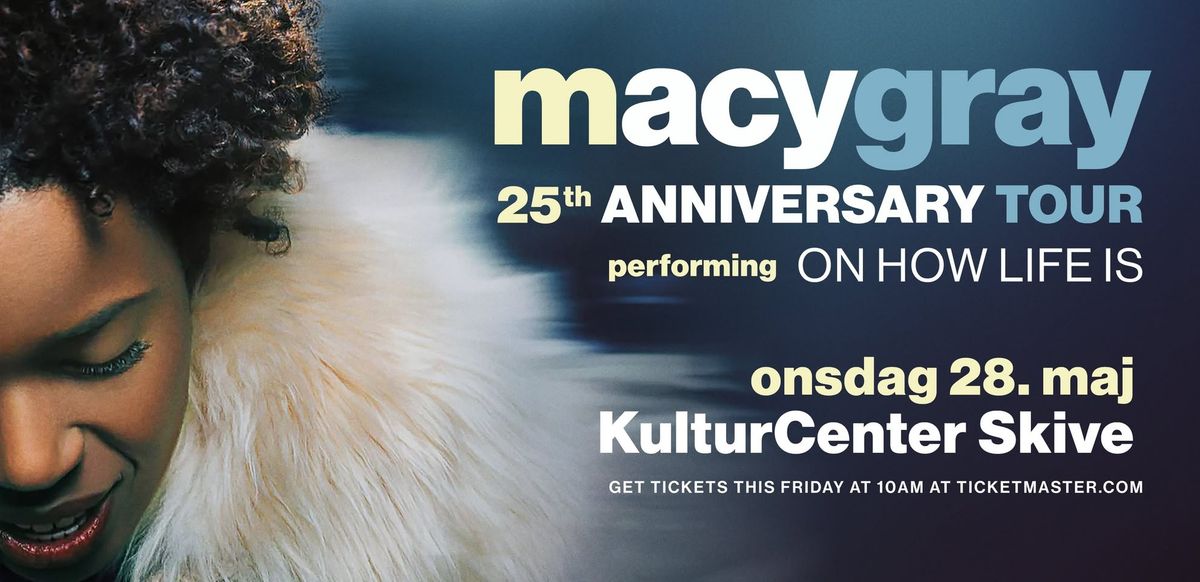 Macy Gray \u2013 On How Life Is 25th Anniversary Tour - Skive