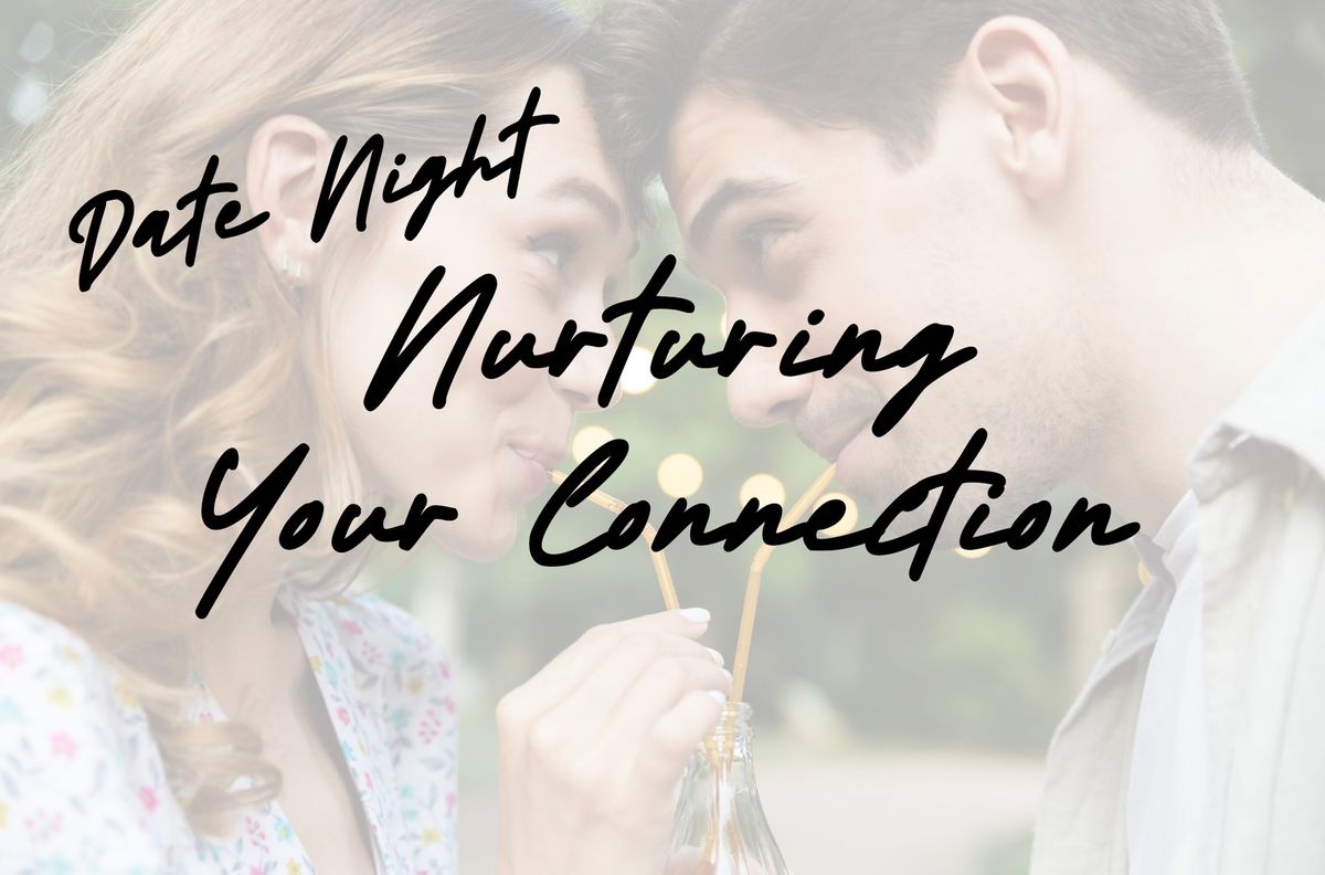 Date Night: Nurturing Your Connection