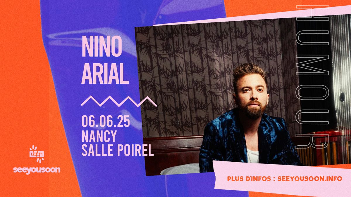 06.06.2025 I NINO ARIAL  - SALLE POIREL, NANCY