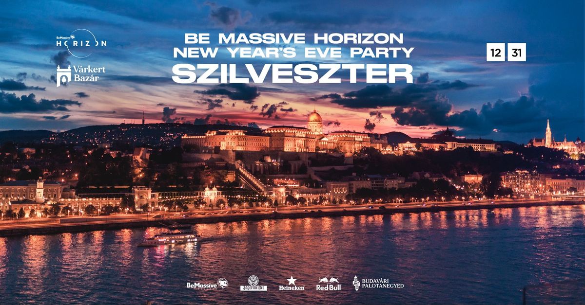 Be Massive Szilveszter - New Year's Eve Party - V\u00e1rkert Baz\u00e1r 