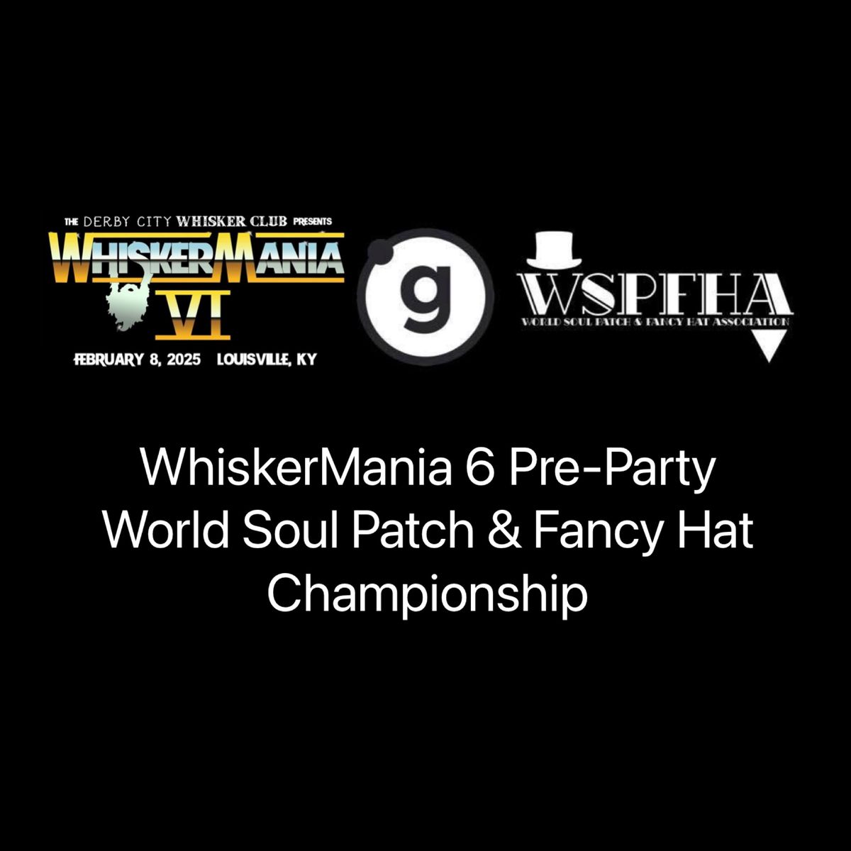 WhiskerMania 6 Pre-Party and World Soul Patch & Fancy Hat Championship 