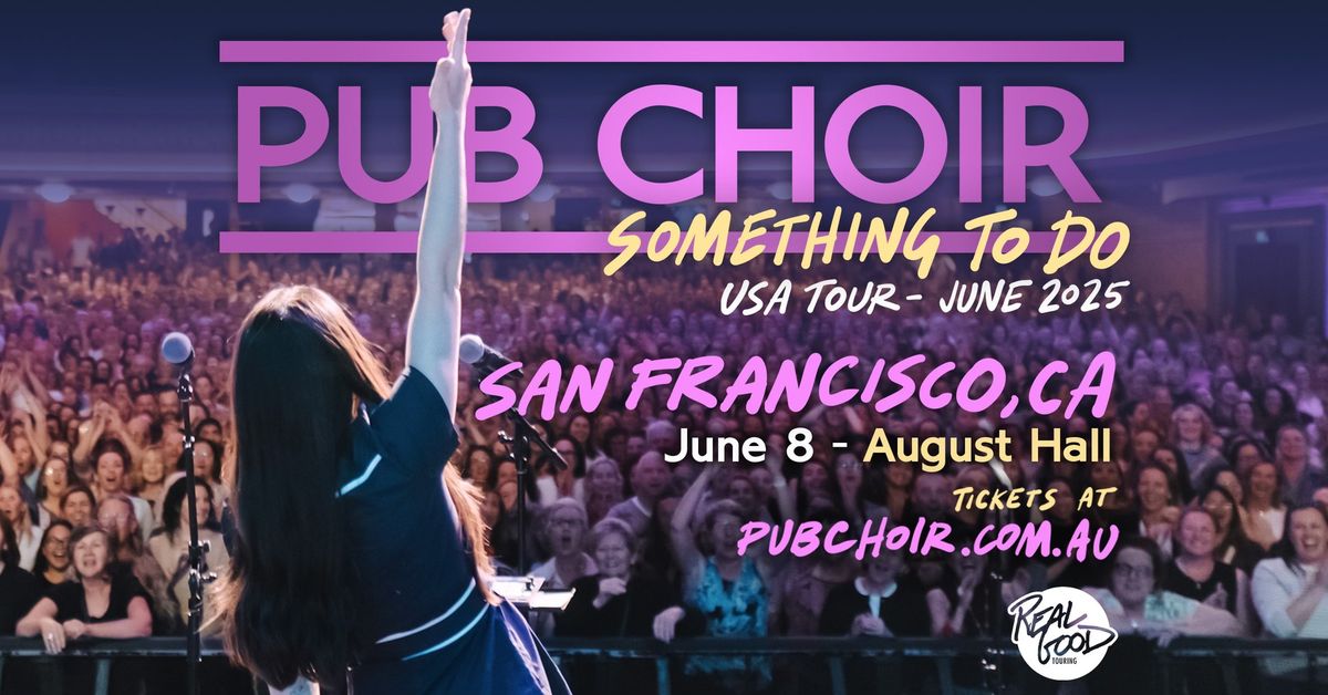 Pub Choir - San Francisco, CA - August Hall (Something To Do Tour