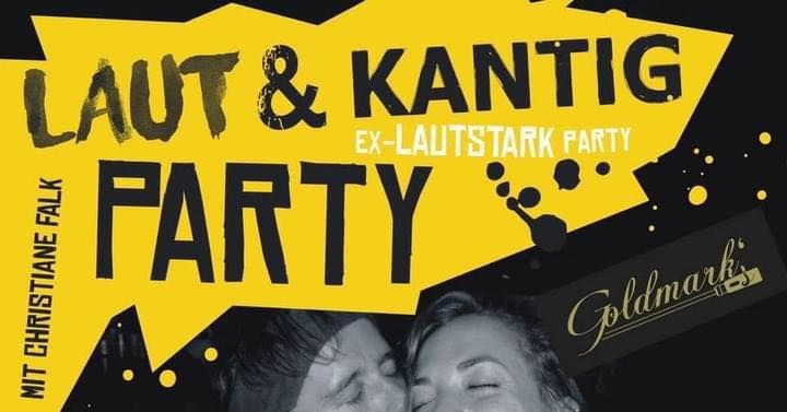 Laut & Kantig Party @ Goldmarks \/\/ Stuttgart