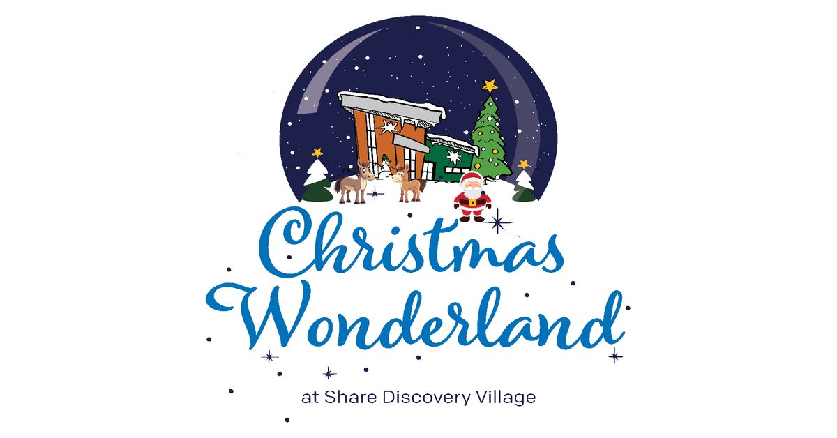 Christmas Wonderland at Share Discovery Village