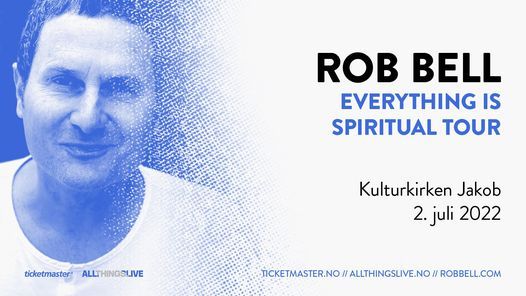 Rob Bell: Everything Is Spiritual Tour  \/\/ Kulturkirken Jakob \/\/ Pres. av All Things Live