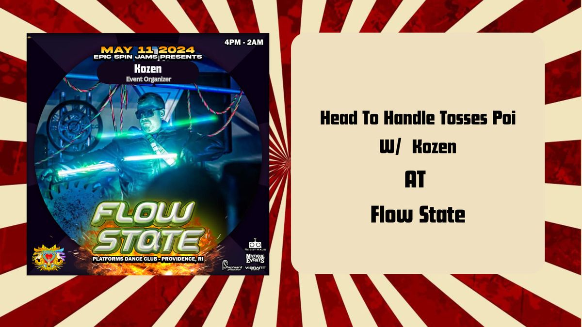 \n2 Poi Head To Handle Tosses\nw Kozen at Flow State\n