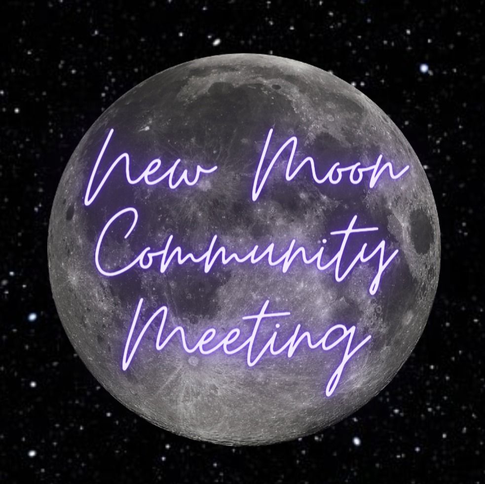 New Moon Community Meeting